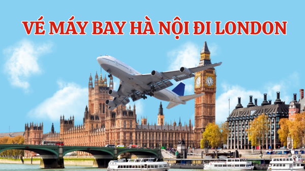 Vé máy bay Hà Nội đi London